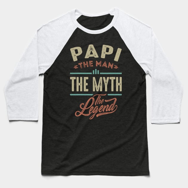 Papi the Man the Myth the Legend Baseball T-Shirt by cidolopez